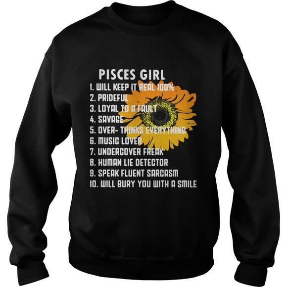 Pisces Girl Will Keep It Real 100 Prideful Loyal To A Fault Savage Shirt - Picture 1 of 4